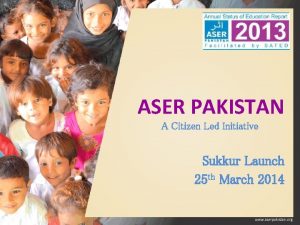 ASER PAKISTAN A Citizen Led Initiative Sukkur Launch