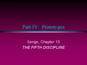 Part IV Prototypes Senge Chapter 13 THE FIFTH