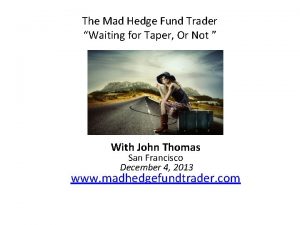 The Mad Hedge Fund Trader Waiting for Taper