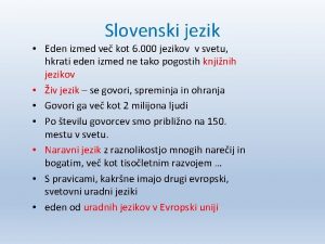 Slovenski jezik Eden izmed ve kot 6 000