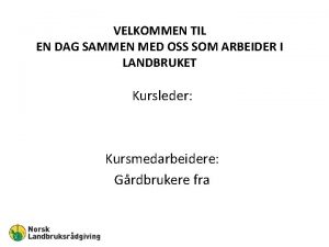 VELKOMMEN TIL EN DAG SAMMEN MED OSS SOM