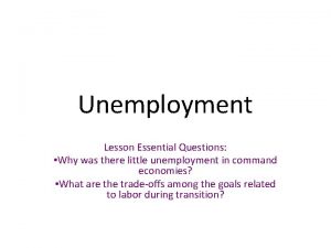 Unemployment Lesson Essential Questions Why was there little