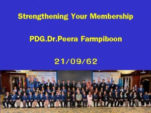 Strengthening Your Membership PDG Dr Peera Farmpiboon 210962