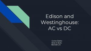 Edison and Westinghouse AC vs DC Connor Davies