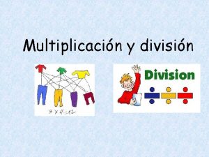 Multiplicacin y divisin MULTIPLICACIN Definicin es un trmino