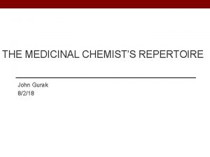 THE MEDICINAL CHEMISTS REPERTOIRE John Gurak 8218 Roles