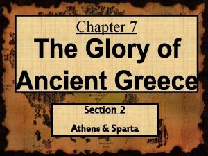 Chapter 7 Section 2 Athens Sparta Sparta is