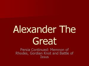 Alexander The Great Persia Continued Memnon of Rhodes