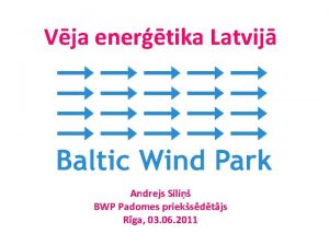 Vja enertika Latvij Andrejs Sili BWP Padomes prieksdtjs