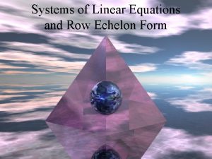 Systems of Linear Equations and Row Echelon Form