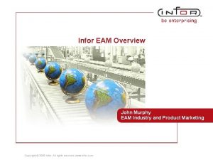 Infor EAM Overview John Murphy EAM Industry and