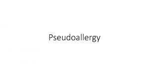 Pseudoallergy Pseudoallergy WAO view of hypersensitivity X We