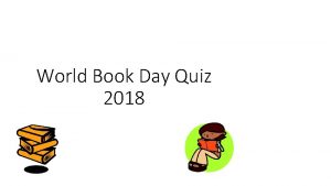 World Book Day Quiz 2018 1 Who is