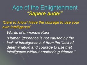 Age of the Enlightenment Sapere aude Dare to