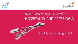 WJEC Vocational Award in HOSPITALITY AND CATERING A