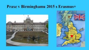 Praxe v Birminghamu 2015 s Erasmus Vbrov zen