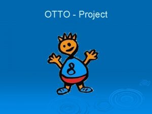 OTTO Project OTTO Project Ouders informeren rond de