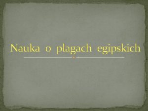 Nauka o plagach egipskich Znaczenie Plagi egipskie to