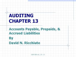 AUDITING CHAPTER 13 Accounts Payable Prepaids Accrued Liabilities