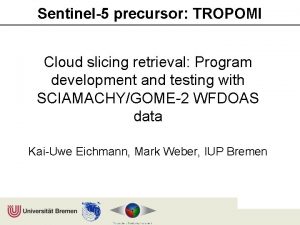 Sentinel5 precursor TROPOMI Cloud slicing retrieval Program development