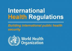 International Health Regulations Building international public health security