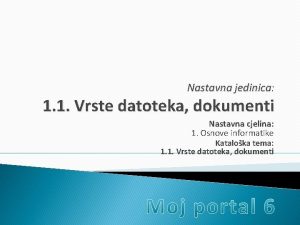 Nastavna jedinica 1 1 Vrste datoteka dokumenti Nastavna