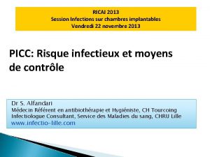 RICAI 2013 Session Infections sur chambres implantables Vendredi