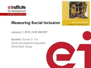 einstitute worldbank org Measuring Social Inclusion January 7