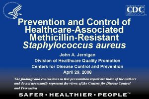 Prevention and Control of HealthcareAssociated MethicillinResistant Staphylococcus aureus