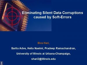 Eliminating Silent Data Corruptions caused by SoftErrors Siva