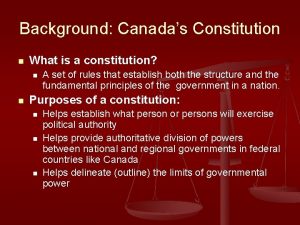 Background Canadas Constitution n What is a constitution