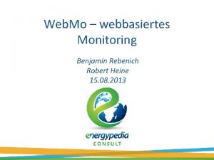 Web Mo webbasiertes Monitoring Benjamin Rebenich Robert Heine