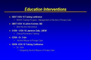 Education Interventions 0507 VISN 16 Training conference NIAAA