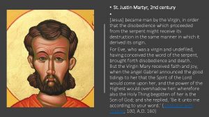 St Justin Martyr 2 nd century Jesus became