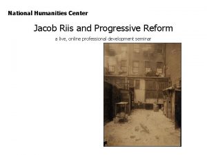 National Humanities Center Jacob Riis and Progressive Reform