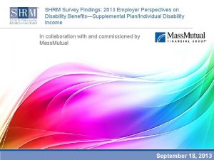 SHRM Survey Findings 2013 Employer Perspectives on Disability
