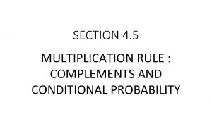 SECTION 4 5 MULTIPLICATION RULE COMPLEMENTS AND CONDITIONAL