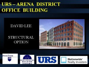 URS ARENA DISTRICT OFFICE BUILDING DAVID LEE STRUCTURAL