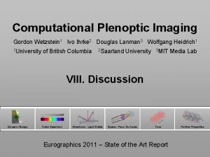 Computational Plenoptic Imaging Gordon Wetzstein 1 Ivo Ihrke