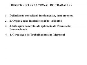 DIREITO INTERNACIONAL DO TRABALHO 1 Delimitao conceitual fundamentos