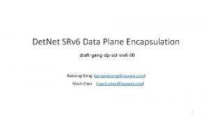 Det Net SRv 6 Data Plane Encapsulation draftgengdpsolsrv