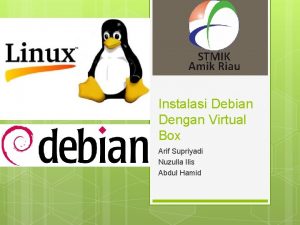 Instalasi Debian Dengan Virtual Box Arif Supriyadi Nuzulla