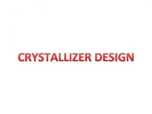 CRYSTALLIZER DESIGN CRYSTAL SIZE DISTRIBUTION CSD Crystal size