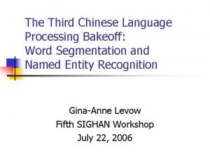 The Third Chinese Language Processing Bakeoff Word Segmentation