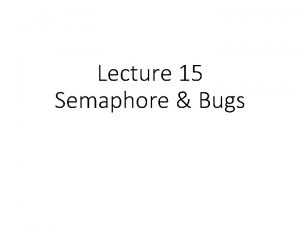 Lecture 15 Semaphore Bugs Concurrency Threads Locks Condition