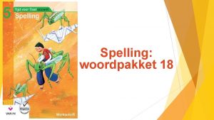 Spelling woordpakket 18 We lezen de woorden Klik