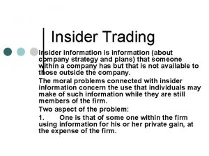 Insider Trading Insider information is information about company