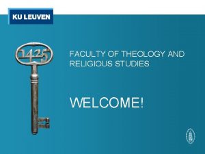 FACULTY OF THEOLOGY AND RELIGIOUS STUDIES WELCOME Welcome