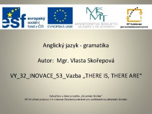 Anglick jazyk gramatika Autor Mgr Vlasta Skoepov VY32INOVACE53Vazba