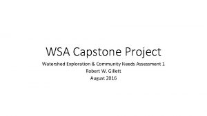WSA Capstone Project Watershed Exploration Community Needs Assessment